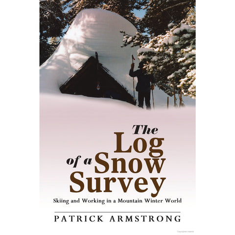 The Log of a Snow Survey: Skiing and Working in the Winter World of the Sierra Nevada
