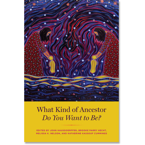 What Kind of Ancestor Do You Want to Be? [Pre-Order]