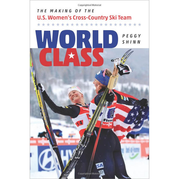 World Class: The Making Of the U.S. Women’s Cross-Country Ski Team